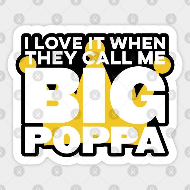 I Love It When They Call Me Big Poppa Hip Hop Dad Funny Sticker by markz66